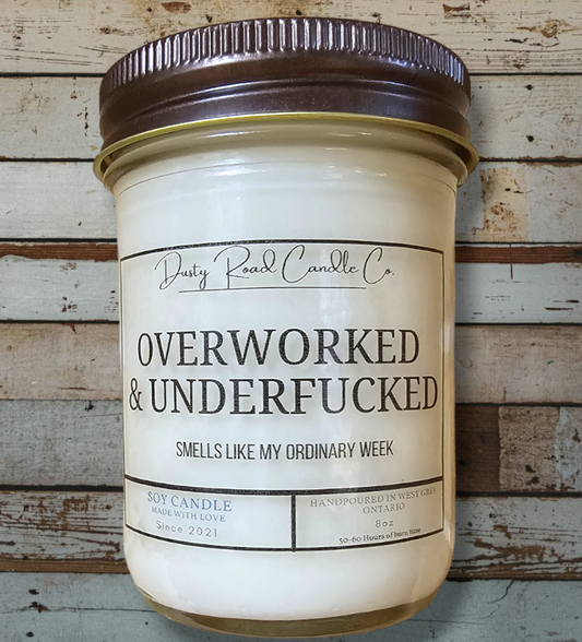 Overworked & Underfucked 8oz