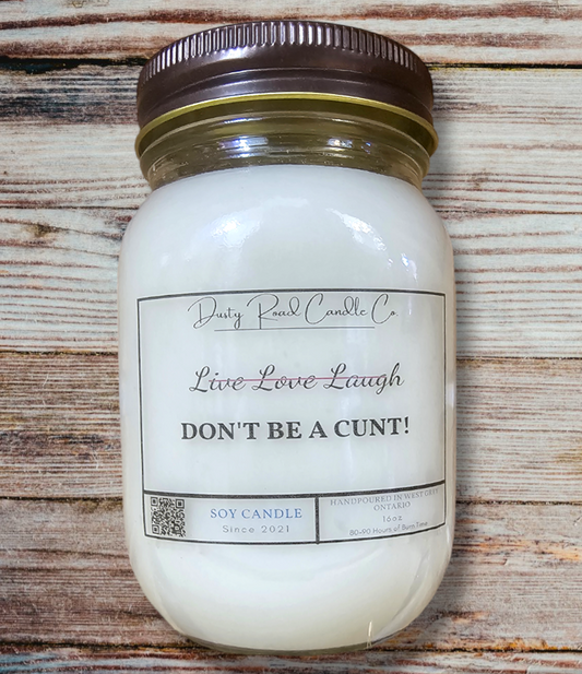 Don't be a c*nt 16oz